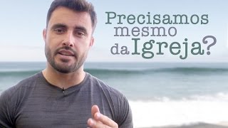 Precisamos mesmo da Igreja  Esdras Savioli [upl. by Hafirahs235]