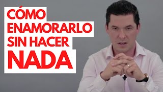 6 FORMAS DE ENAMORAR A UN HOMBRE SIN HACER NADA  ¡NADA JORGE LOZANO H [upl. by Feodor]