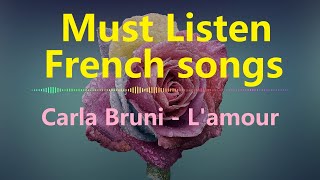 Must listen French songs Carla Bruni  Lamour EngFrench lyrics [upl. by Eanel945]