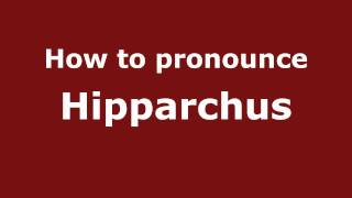 How to Pronounce Hipparchus  PronounceNamescom [upl. by Naehgem]