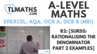 ALevel Maths B211 Surds Rationalising the Denominator Part 2 Examples [upl. by Oryaj]