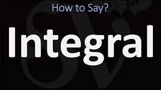 How to Pronounce Integral CORRECTLY [upl. by Aitahs]