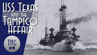 USS Texas and the Tampico Affair [upl. by Schiro156]