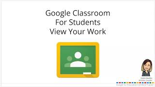 Google Classroom for Students View Your Work [upl. by Jenkins]