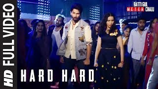 Hard Hard Full Song  Batti Gul Meter Chalu  Shahid K Shraddha K Mika Singh Sachet T Prakriti K [upl. by Aryamo110]