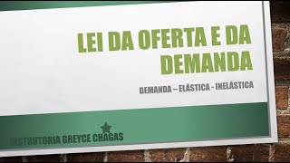 LEI DA OFERTA E DA DEMANDA ELÁSTICA  INELÁSTICA [upl. by Kcirdaed]