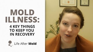 Mold Illness 4 Key Things to Keep You in Recovery [upl. by Alolomo327]