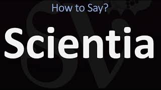 How to Pronounce Scientia CORRECTLY [upl. by Anayra122]