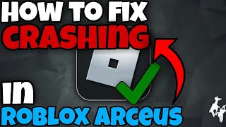 How to Fix Roblox Arceus X Crash [upl. by Ennaeirb]