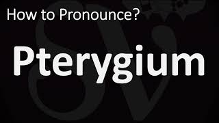 How to Pronounce Pterygium CORRECTLY [upl. by Eiwoh]